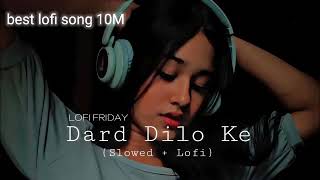 Dard Dilo ke (slow reverb) !! best lofi song 10M #viralsong #music night song