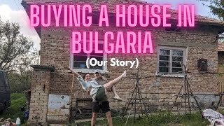 Buying Property in Bulgaria - OUR STORY #bulgaria #село #българия