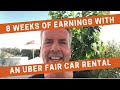 Fair Uber Rental Review - 8 Weeks of Earnings using an Uber Fair Car Rental