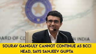 Sourav Ganguly Cannot Continue As BCCI Head, Says Sanjeev Gupta | Cricfit