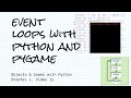 Handle input with an event loop in Python pygame; Objects & Games with Python Ch 1 Vid 11