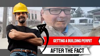 🚥 Getting a Building Permit After The Fact 🛠