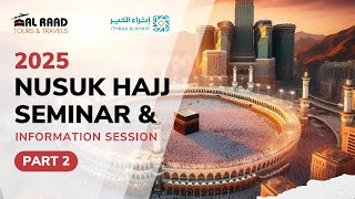 Nusuk Hajj Seminar & Information Session 2025 (Part 2)  #alraadtours #hajj2025