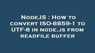 NodeJS : How to convert ISO-8859-1 to UTF-8 in node.js from readfile buffer