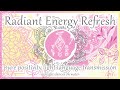 Radiant Energy Refresh - Pure Positivity Light Language Transmission