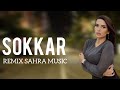 Sokkar - Remix Sahra ( Hit Music ) 2024