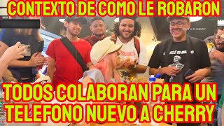 ENTRE TODOS LE COMPRAN UN CELULAR NUEVO A CHERRY PORQUE LE ROBARON + CONTEXTO DE COMO FUE