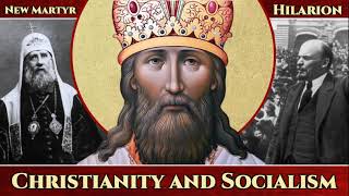 Christianity and Socialism - St. Hilarion, New Martyr of Russia