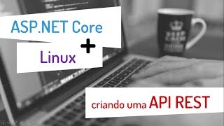 ASP.NET Core no Linux: criando uma API REST