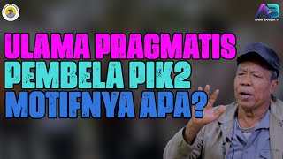 ULAMA PRAGMATIS PEMBELA PIK2, MOTIFNYA APA?