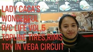 TOPLINE Tires,Rims Try in VEGA Circuit. Lady CaCa's Woderful R/C Life Vol,5