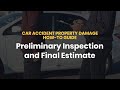 CAR ACCIDENT PROPERTY DAMAGE HOW-TO GUIDE: Preliminary Inspection and Final Estimate