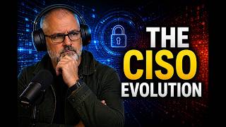 The New Evolution Of CISO Responsibilities