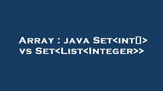 Array : java Set int[] vs Set List Integer