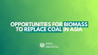 Webinar - Opportunities for Biomass to replace Coal in Asia