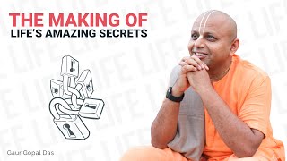 The Making Of Life's Amazing Secrets | Gaur Gopal Das