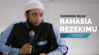 Saudaraku Inilah Rahasia Rezekimu - Ust Dr. Khalid Bassalamah, MA