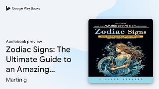 Zodiac Signs: The Ultimate Guide to an Amazing… by Martin g · Audiobook preview