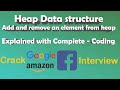 Heap Data structure - Add and remove an element from Heap - Explained with code and animation