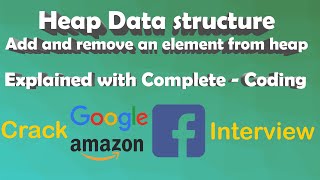 Heap Data structure - Add and remove an element from Heap - Explained with code and animation