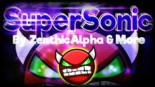 Geometry Dash 2.0 - 'Supersonic' 97% By ZenthicAlpha and More