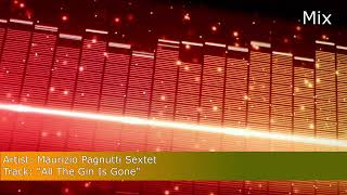 Maurizio Pagnutti Sextet - All The Gin Is Gone|Mix and Master By Vadocci Marti