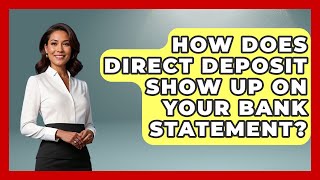 How Does Direct Deposit Show Up On Your Bank Statement? - Your Paycheck Planner