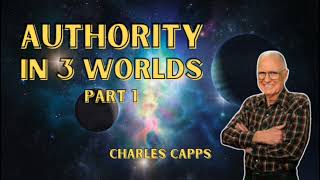 Authority in 3 Worlds - PART 1 | Charles Capps (AUDIO ONLY)