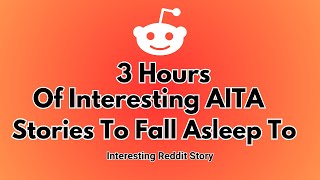 3 Hours of interesting AITA stories to fall asleep to  Reddit stories Relationship advice