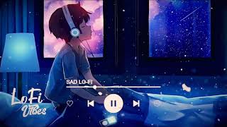 Sad Lofi Vibes | Sad lofi song | Alone Lofi Vibes | Night sleep music