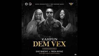 Kahpun - Dem Vex (Official Audio) ft. Eno Barony, Freda Rhymz