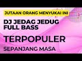 DJ jedag jedug full bass terpopuler, Kangen by jeng lilly #viralvideo #dj #jedagjedug #edm