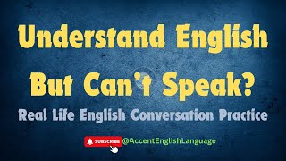 Understand English But Can’t Speak | Real Life English Conversation Practice