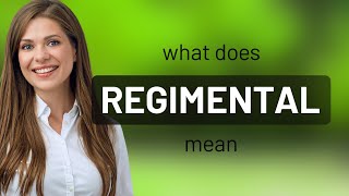 Regimental • meaning of REGIMENTAL