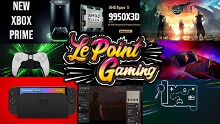 LPG: Nouvelle console XBOX ? Souris Switch 2, Annonces AMD ! FF7 PC, Xbox reward, etc...