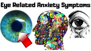 Eye Related Anxiety Symptoms!