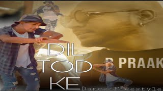 B Praak |Dil Tod Ke Official Song| Bhushan Kumar(Ulझाकलाkaar) freestyle | Dance video|