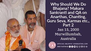 Why Should We Do Bhajana? Makara Sankranti and QA on Anarthas, Chanting, Guru Seva, Karmas etc.,