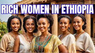 Discover ! The Richest Ethiopian Women ; Number 1 will shock you !😲