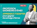 CULTE 2 - PROFESSION GAGNEURS D'ÂMES: APPRENDS À T'ADAPTER POUR GAGNER DAVANTAGE D'ÂMES