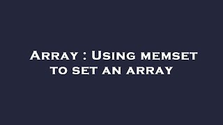 Array : Using memset to set an array