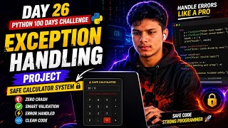 🔥 Day 26 - Exception Handling Project in Python | Safe Calculator System | Python 100 Days Challenge