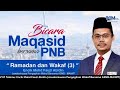 BICARA MAQASID PNB ‘Ramadan dan Wakaf III’