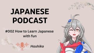 Japanese Podcast - How to Learn Japanese with FUN : Easy Japanese for Beginners 【English subtitle】