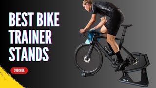 Best Bike Trainer Stands Of 2024