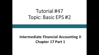 Tutorial - Basic EPS #2 (Intermediate Financial Accounting II, Tutorial #47)