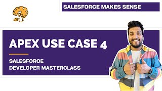 Apex Use Case 4 | Chapter 64 | Salesforce Developer Masterclass