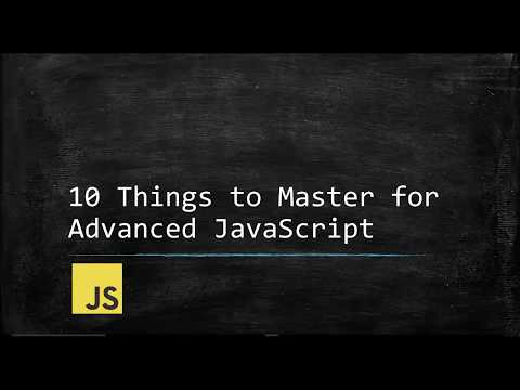 Top 10 Things to Master for Advanced JavaScript Top 10 Things to Master for Advanced JavaScript