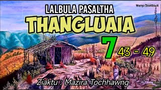 LALBULA PASALTHA - 7 ( Thangluaia hlawm sarih na)