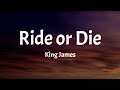 King James - Ride or Die (Lyrics)